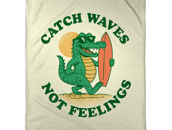 Catch Waves Not Feelings