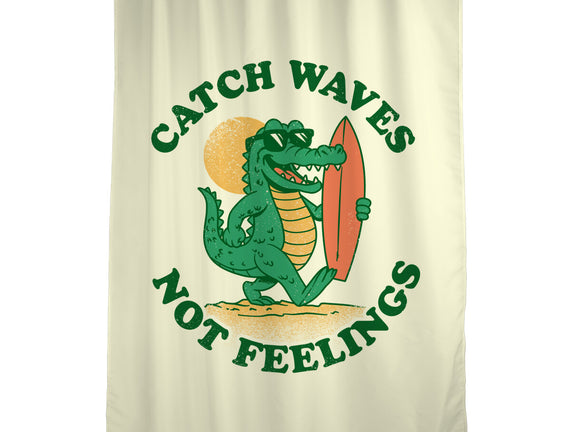 Catch Waves Not Feelings