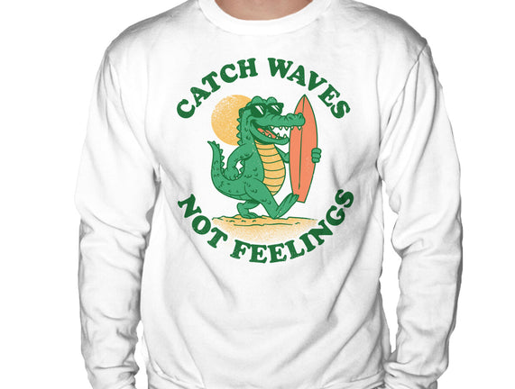 Catch Waves Not Feelings