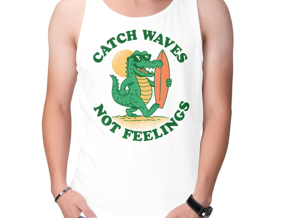 Catch Waves Not Feelings