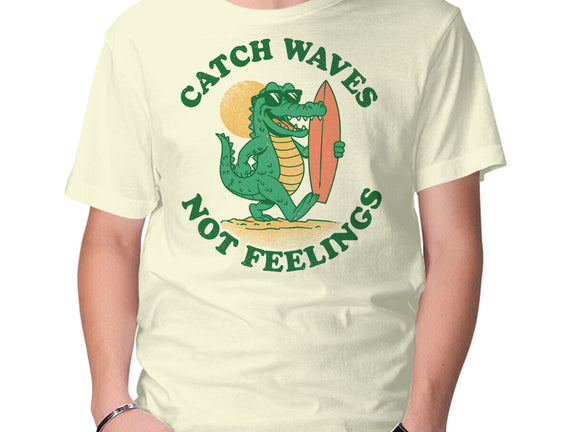 Catch Waves Not Feelings