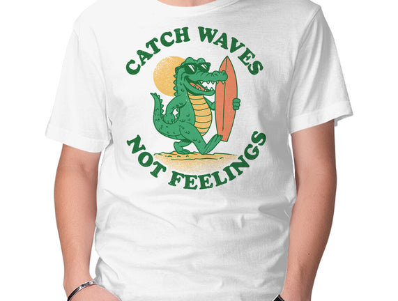 Catch Waves Not Feelings