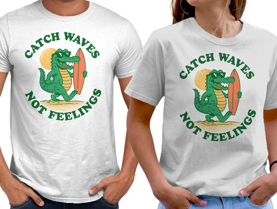 Catch Waves Not Feelings