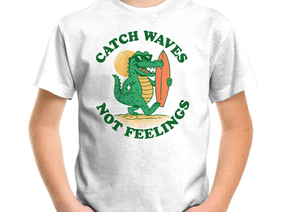 Catch Waves Not Feelings