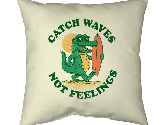 Catch Waves Not Feelings