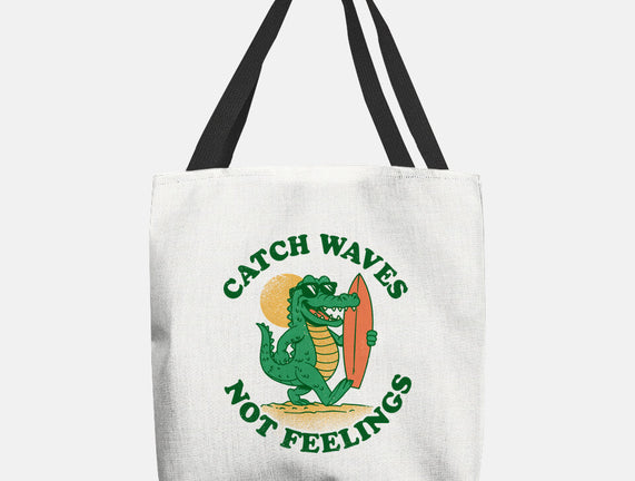 Catch Waves Not Feelings