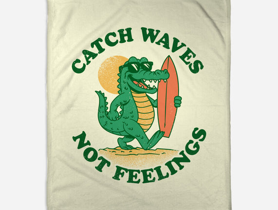 Catch Waves Not Feelings