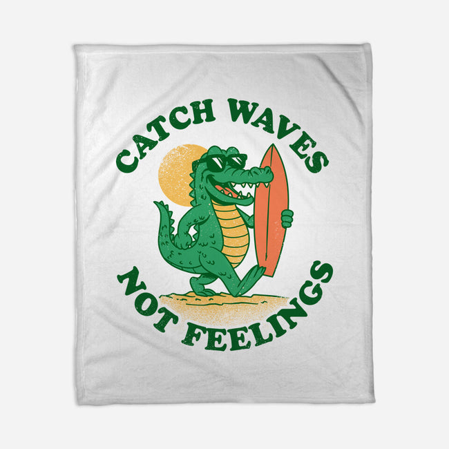 Catch Waves Not Feelings-None-Fleece-Blanket-dandingeroz