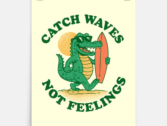 Catch Waves Not Feelings