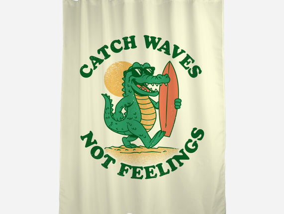 Catch Waves Not Feelings