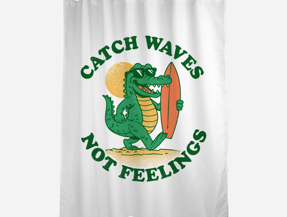 Catch Waves Not Feelings