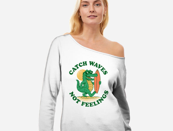 Catch Waves Not Feelings