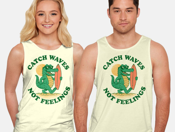 Catch Waves Not Feelings