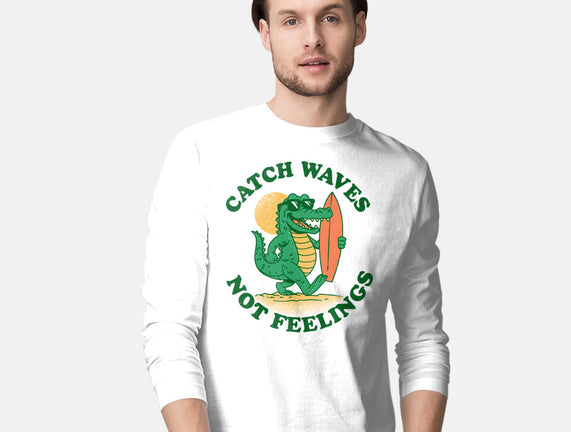 Catch Waves Not Feelings