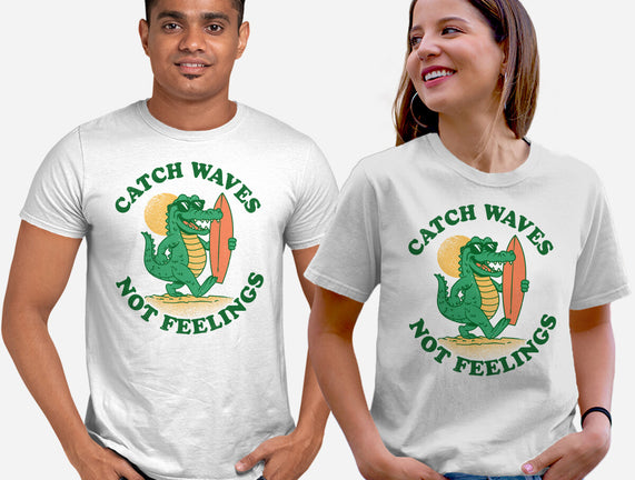 Catch Waves Not Feelings