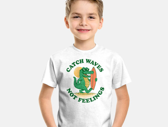 Catch Waves Not Feelings