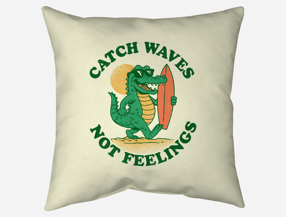 Catch Waves Not Feelings
