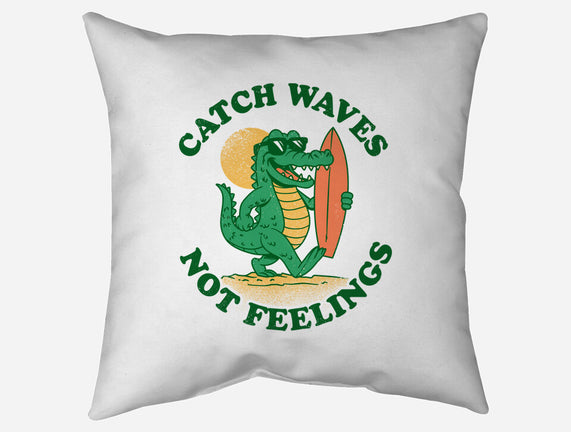 Catch Waves Not Feelings