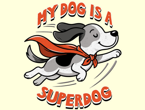 My Dog Is A Superdog