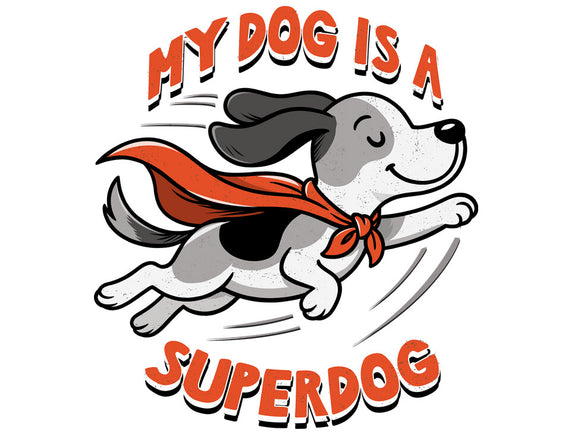 My Dog Is A Superdog