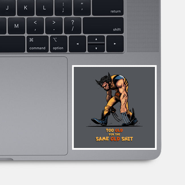 Too Old For The Same Old-None-Glossy-Sticker-JCMaziu