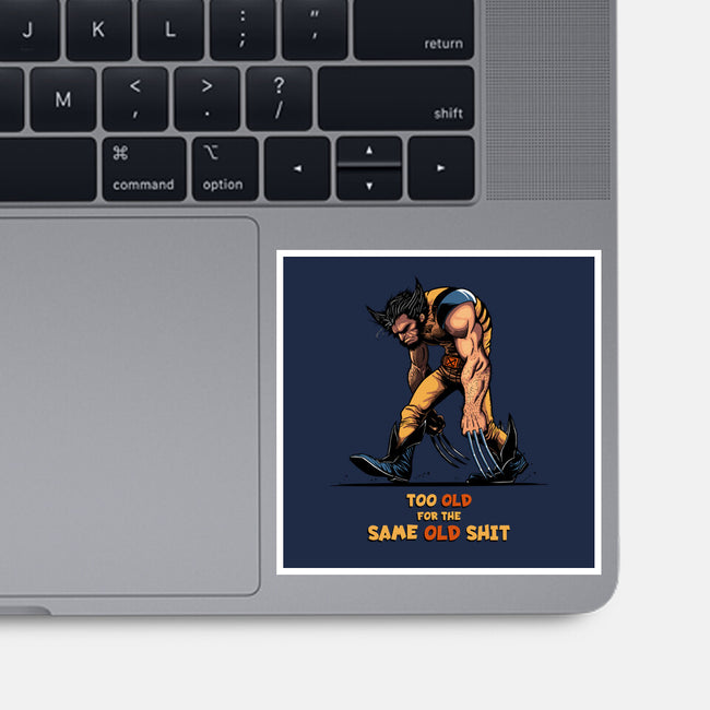 Too Old For The Same Old-None-Glossy-Sticker-JCMaziu