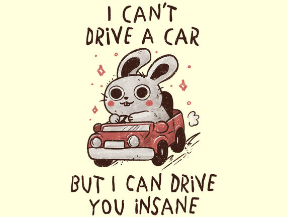 I Can Drive You Insane