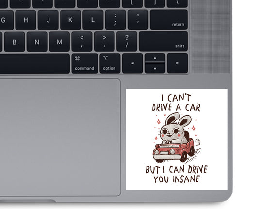 I Can Drive You Insane
