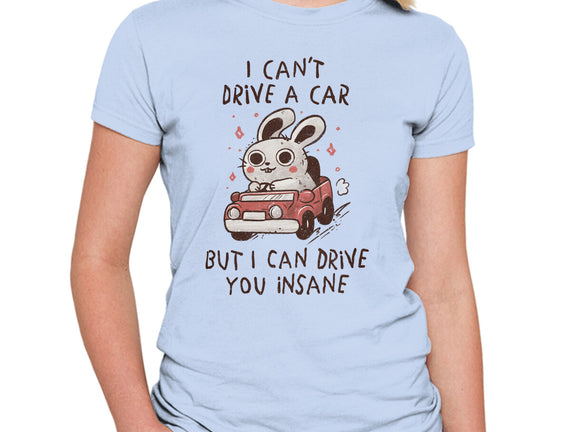 I Can Drive You Insane