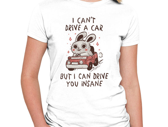 I Can Drive You Insane