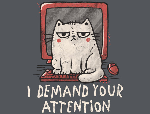 I Demand Your Attention