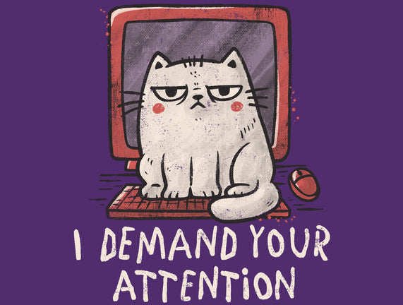 I Demand Your Attention