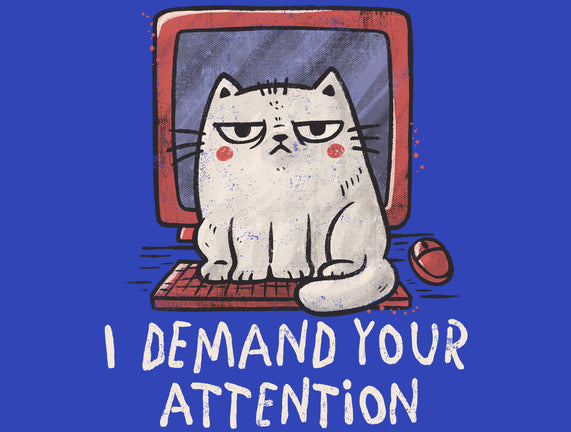 I Demand Your Attention
