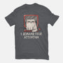 I Demand Your Attention-Mens-Basic-Tee-koalastudio