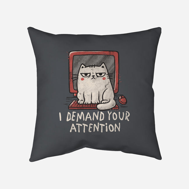 I Demand Your Attention-None-Removable Cover w Insert-Throw Pillow-koalastudio