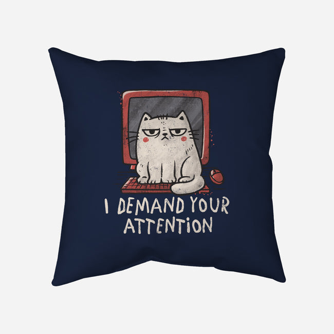 I Demand Your Attention-None-Removable Cover w Insert-Throw Pillow-koalastudio