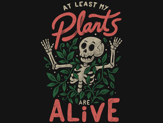 At Least My Plants Are Alive