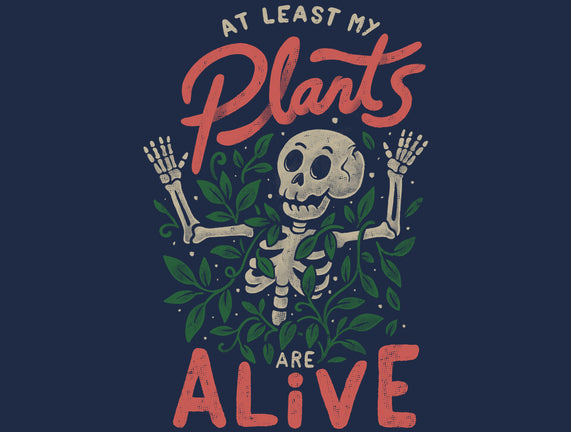 At Least My Plants Are Alive