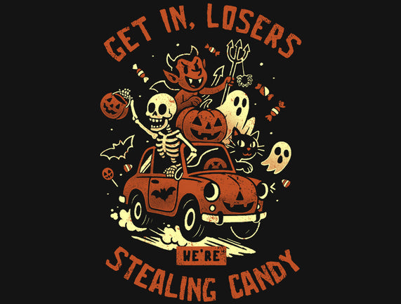 Get In Losers We Are Stealing Candy