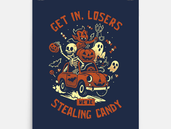 Get In Losers We Are Stealing Candy