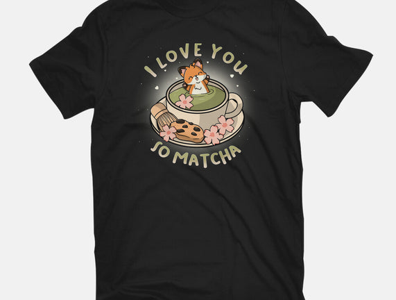 I Love You So Matcha