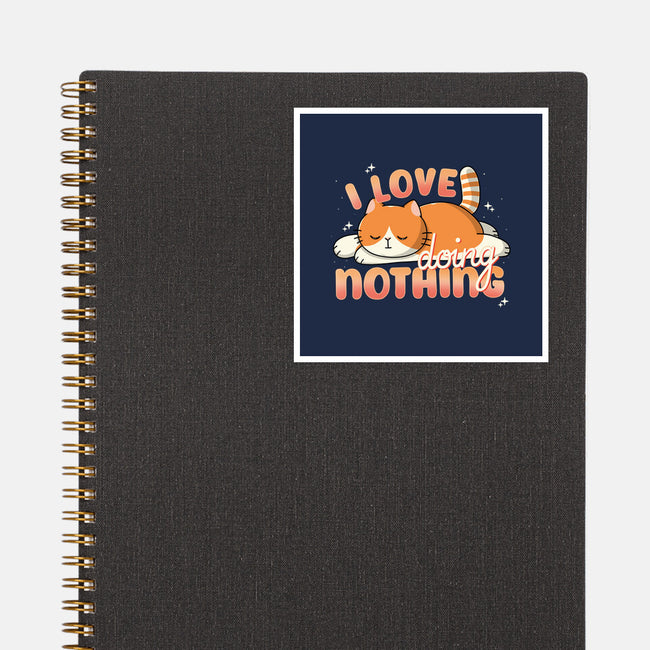 I Love Doing Nothing-None-Glossy-Sticker-Freecheese