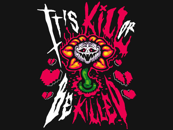 Kill Or Be Killed