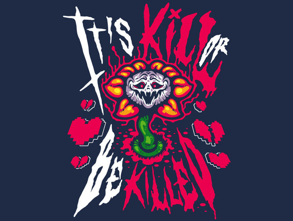 Kill Or Be Killed