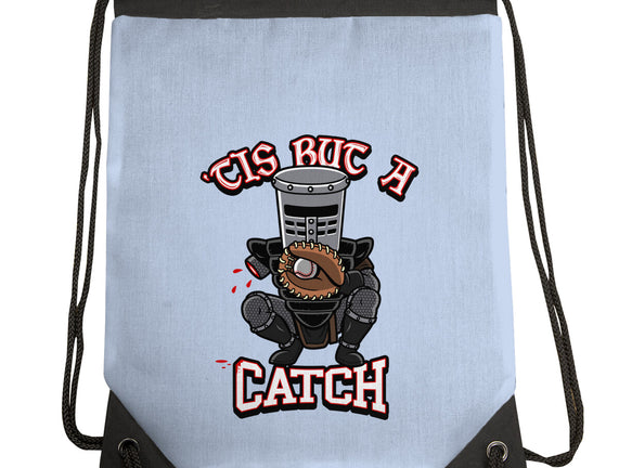 Tis But A Catch