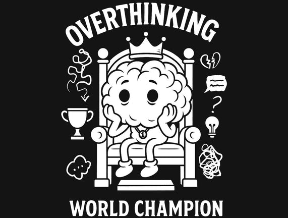 Overthinking World Champion