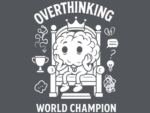 Overthinking World Champion