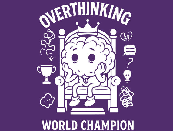 Overthinking World Champion