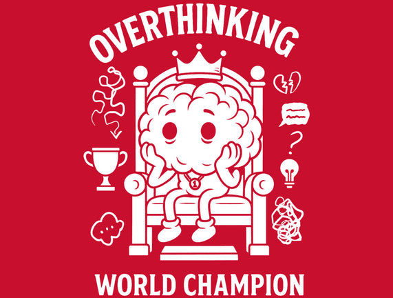 Overthinking World Champion