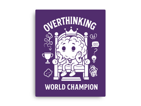 Overthinking World Champion
